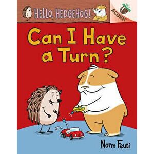 Can I Have a Turn?: An Acorn Book (Hello, Hedgehog! #5), Hardback - Norm Feuti imagine