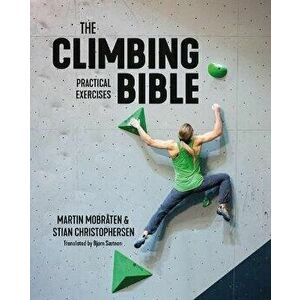 The Climbing Bible: Practical Exercises. Technique and strength training for climbing, Paperback - Stian Christophersen imagine