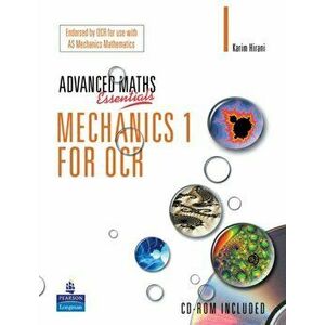 A Level Maths Essentials Mechanics 1 for OCR Book and CD-ROM - Karim Hirani imagine