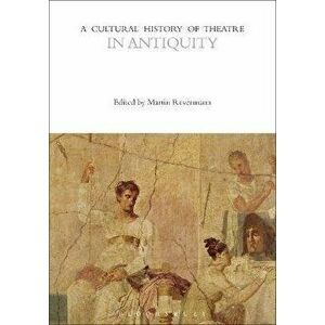 A Cultural History of Theatre in Antiquity, Paperback - *** imagine