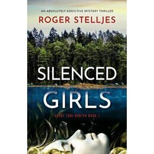 Silenced Girls: An absolutely addictive mystery thriller, Paperback - Roger Stelljes imagine