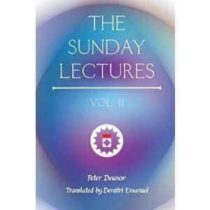 The Sunday Lectures, Vol.II, Paperback - Peter Deunov imagine