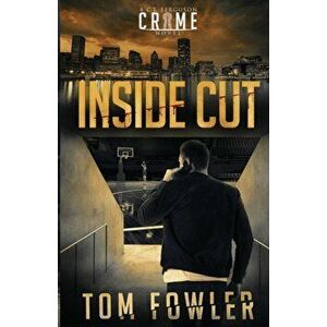 Inside Cut: A C.T. Ferguson Crime Novel, Paperback - Tom Fowler imagine