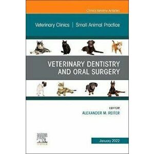Veterinary Dentistry and Oral Surgery, An Issue of Veterinary Clinics of North America: Small Animal Practice, Hardback - *** imagine