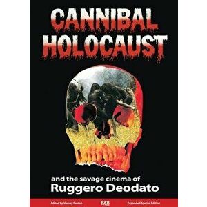 Cannibal Holocaust And The Savage Cinema Of Ruggero Deodato. 2nd ed., Hardback - *** imagine
