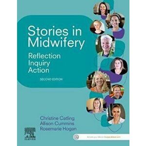 Stories in Midwifery. Reflection, Inquiry, Action, 2 ed, Spiral Bound - Rosemarie Hogan imagine