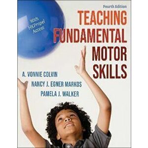 Teaching Fundamental Motor Skills. Fourth Edition, Paperback - Pamela J. Walker imagine