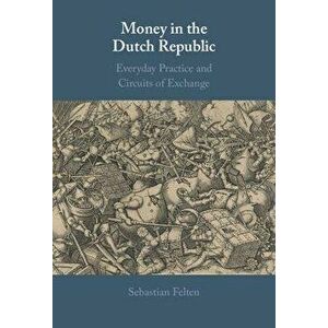 Money in the Dutch Republic. Everyday Practice and Circuits of Exchange, New ed, Hardback - *** imagine