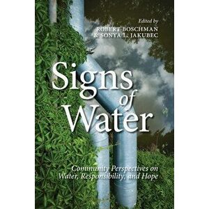 Signs of Water. Community Perspectives on Water, Responsibility, and Hope, Paperback - *** imagine