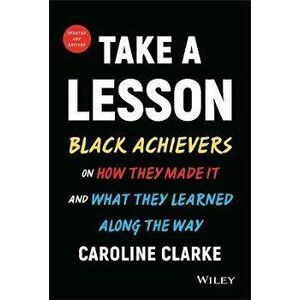 Take a Lesson 2: Black Achievers on How They Made It and What They Learned Along the Way, Hardback - CV Clarke imagine