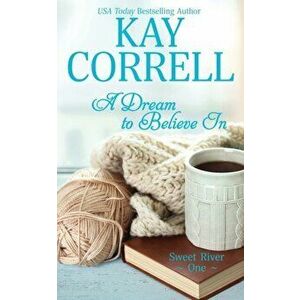 A Dream to Believe In, Paperback - Kay Correll imagine