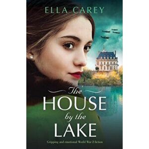 The House by the Lake, Paperback - Ella Carey imagine