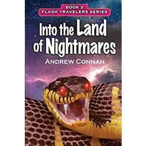 Into the Land of Nightmares: Book 3 in the Flash Travelers Series, Paperback - Andrew Connan imagine