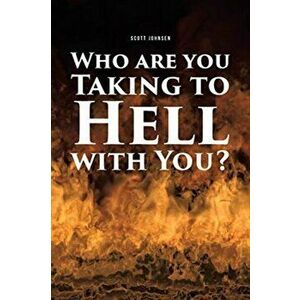 Who are You Taking to Hell with You?, Paperback - Scott Johnsen imagine