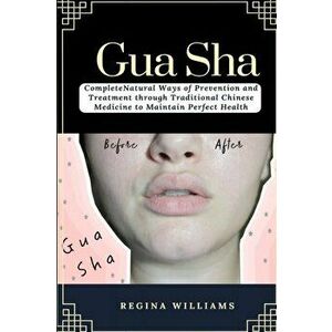 Gua Sha, Paperback - Regina Williams imagine