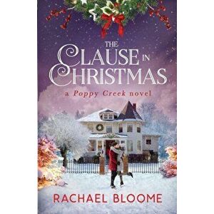The Clause in Christmas, Paperback - Rachael Bloome imagine