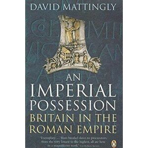 An Imperial Possession. Britain in the Roman Empire, 54 BC - AD 409, Paperback - David Mattingly imagine