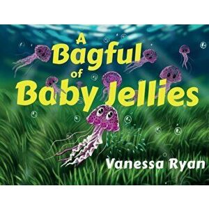 A Bagful of Baby Jellies, Paperback - Vanessa Ryan imagine