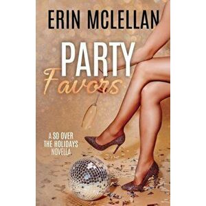 Party Favors, Paperback - Erin McLellan imagine