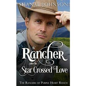 The Rancher takes his Star Crossed Love, Paperback - Shanae Johnson imagine