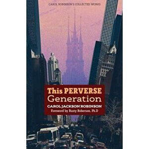The Perverse Generation, Paperback - Carol Jackson Robinson imagine