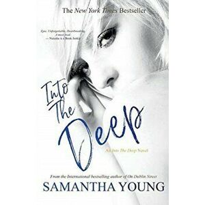 Into the Deep, Paperback - Samantha Young imagine