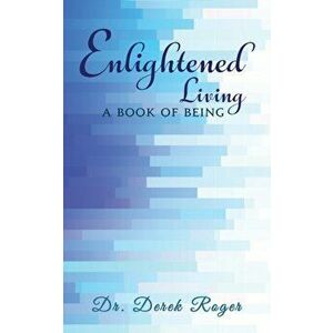 Enlightened Living: A Book of Being, Paperback - Derek Roger imagine