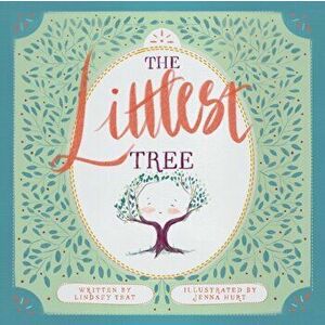 The Littlest Tree, Paperback - Lindsey Teat imagine