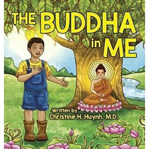 The Buddha in Me: A Children's Picture Book Showing Kids How To Develop Mindfulness, Patience, Compassion (And More) From The 10 Merits - Christine H. imagine