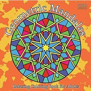 Geometric Mandalas: Relaxing Coloring Book for Adults, Paperback - Alex Williams imagine