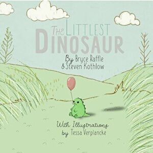 The Littlest Dinosaur, Paperback - Bryce Raffle imagine