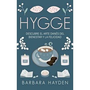 Hygge: Descubre el arte danés del bienestar y la felicidad, Hardcover - Barbara Hayden imagine
