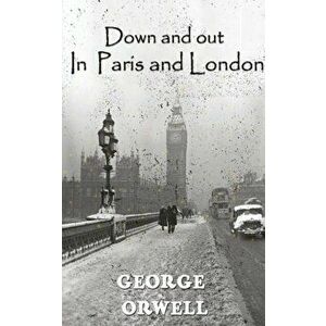 Down And Out In Paris And London, Paperback - George Orwell imagine