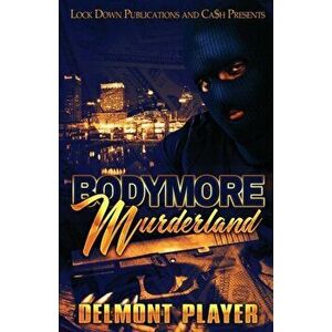Bodymore Murderland, Paperback - Delmont Player imagine