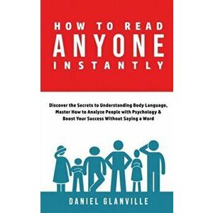 How to Read Anyone Instantly: Discover the Secrets to Understanding Body Language, Master How to Analyze People with Psychology & Boost Your Success - imagine