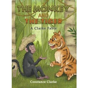 The Monkey and the Tiger, Hardcover - Constance Clarke imagine