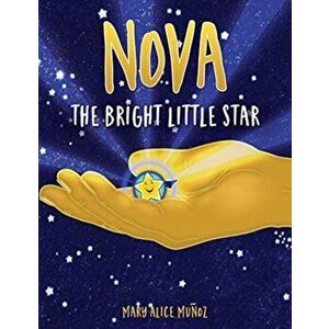NOVA The Bright Little Star: The Bright Little Star, Paperback - Mary Alice Muñoz imagine