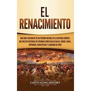 El Renacimiento: Una Guía Fascinante de un Período Notable en la Historia Europea, que Incluye Historias de Personas como Galileo Galil - Captivating imagine