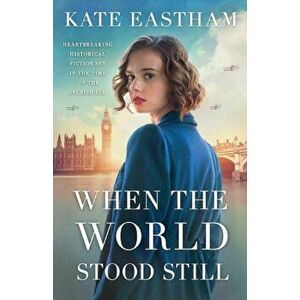 When the World Stood Still: Heartbreaking historical fiction set in the time of the Spanish flu, Paperback - Kate Eastham imagine