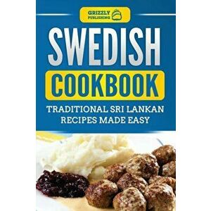 Swedish Cookbook: Traditional Swedish Recipes Made Easy, Paperback - Grizzly Publishing imagine