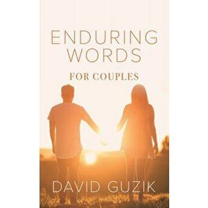 Enduring Words for Couples: Daily Thoughts Suited for Couples from God's Enduring Word, Paperback - David Guzik imagine