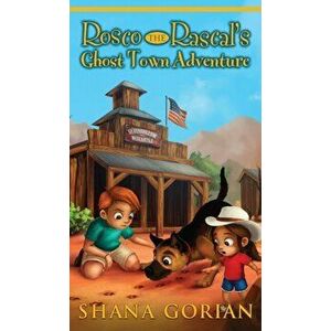 Rosco the Rascal's Ghost Town Adventure, Hardcover - Shana Gorian imagine