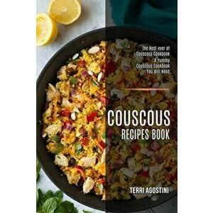 Couscous Recipes Book: The Best-ever of Couscous Cookbook (A Yummy Couscous Cookbook You Will Need), Paperback - Terri Agostini imagine