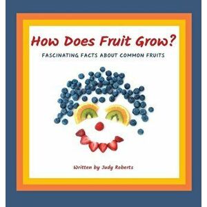How Does Fruit Grow?, Hardcover - Judy Roberts imagine