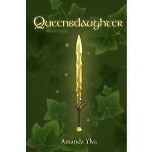 Queensdaughter, Paperback - Amanda Ylva imagine