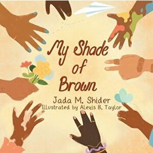 My Shade Of Brown, Paperback - Jada M. Shider imagine
