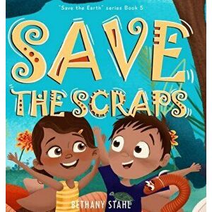 Save the Scraps, Hardcover - Bethany Stahl imagine