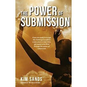 The Power of Submission, Paperback - Kim V. Sands imagine