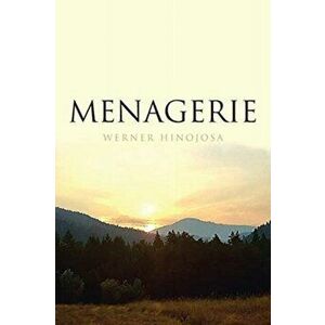 Menagerie, Paperback - Werner Hinojosa imagine