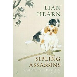 Sibling Assassins: Children of the Otori Book Two, Paperback - Lian Hearn imagine